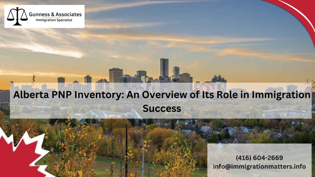 Alberta PNP Inventory: An Overview of Its Role in Immigration Success