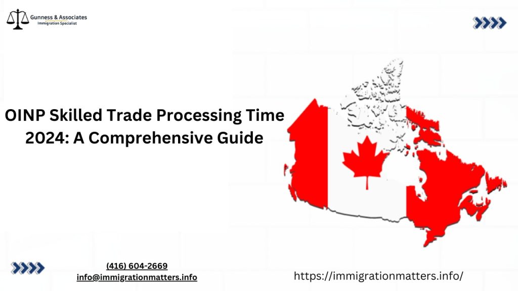 OINP Skilled Trade Processing Time 2024: A Comprehensive Guide