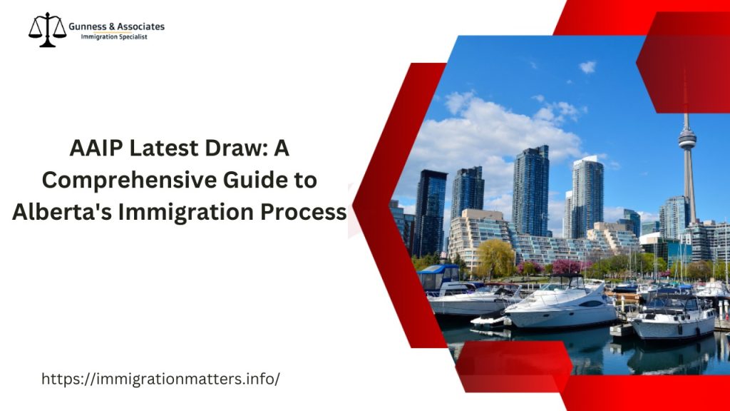 AAIP Latest Draw: A Comprehensive Guide to Alberta's Immigration Process