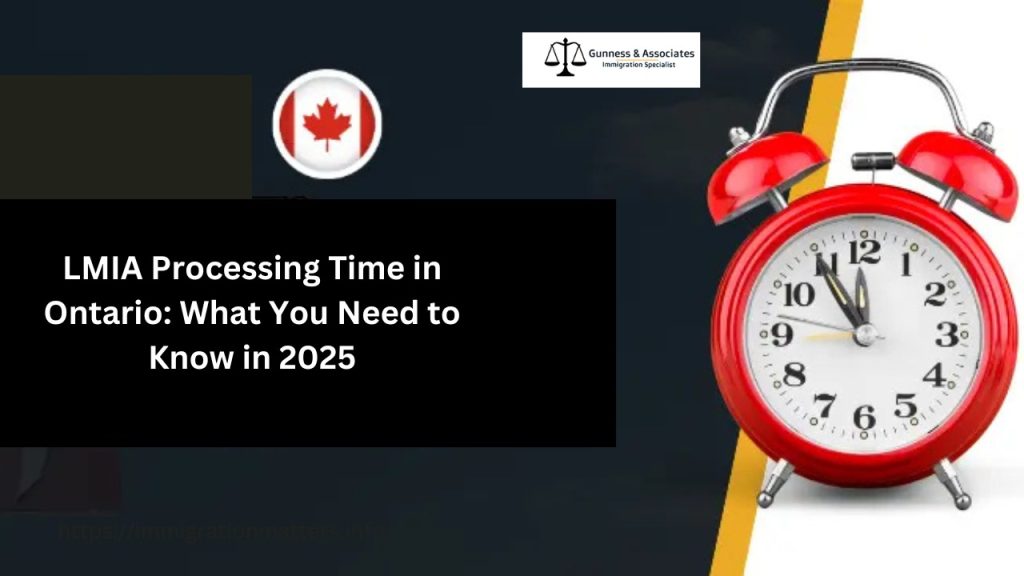 LMIA Processing Time in Ontario: What You Need to Know in 2025 LMIA Processing Time in Ontario: What You Need to Know in 2025