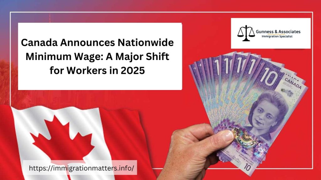 Canada Announces Nationwide Minimum Wage: A Major Shift for Workers in 2025